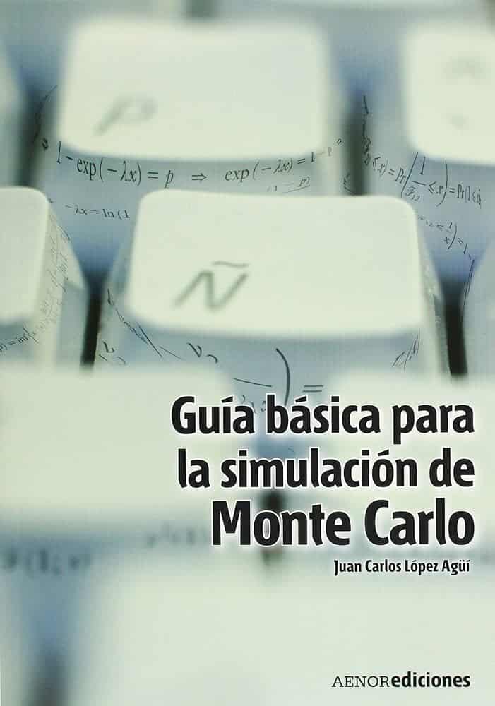 Guía básica para la simulación de Monte Carlo (Spanish Edition)